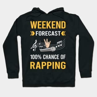 Weekend Forecast Rapping Rap Rapper Hoodie